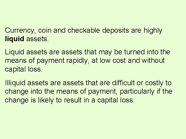 Currency, coin and checkable deposits are highly liquid assets. Liquid assets are assets that Currency, coin and checkable deposits are highly liquid assets. Liquid assets are assets that