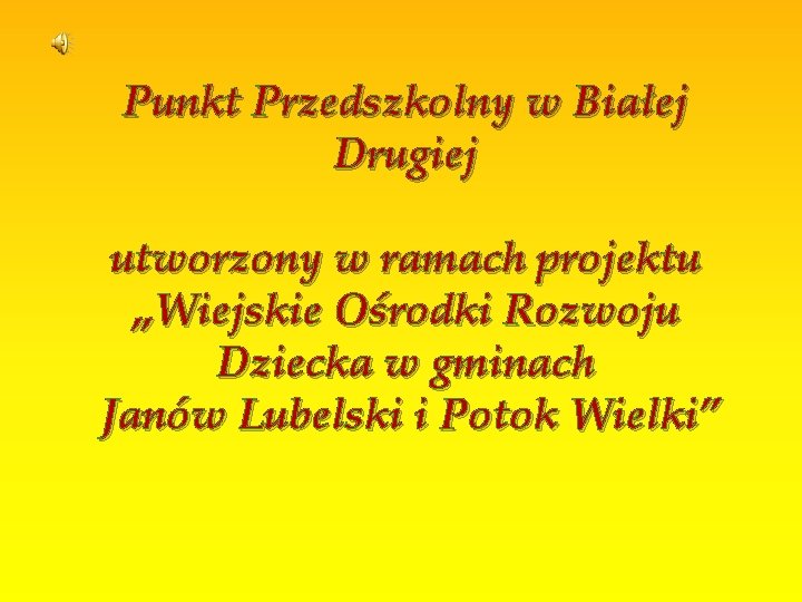 Punkt Przedszkolny w Białej Drugiej utworzony w ramach projektu „Wiejskie Ośrodki Rozwoju Dziecka w