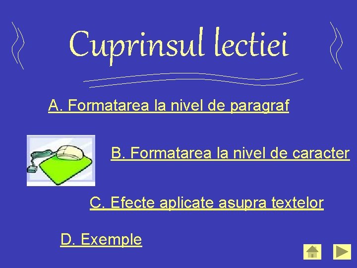 Cuprinsul lectiei A. Formatarea la nivel de paragraf B. Formatarea la nivel de caracter