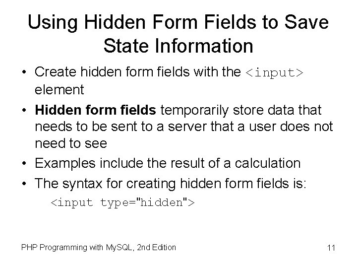 Using Hidden Form Fields to Save State Information • Create hidden form fields with Using Hidden Form Fields to Save State Information • Create hidden form fields with