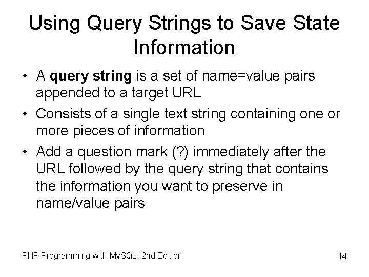 Using Query Strings to Save State Information • A query string is a set Using Query Strings to Save State Information • A query string is a set