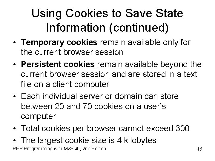 Using Cookies to Save State Information (continued) • Temporary cookies remain available only for Using Cookies to Save State Information (continued) • Temporary cookies remain available only for