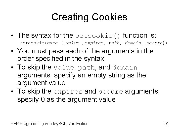 Creating Cookies • The syntax for the setcookie() function is: setcookie(name [, value , Creating Cookies • The syntax for the setcookie() function is: setcookie(name [, value ,