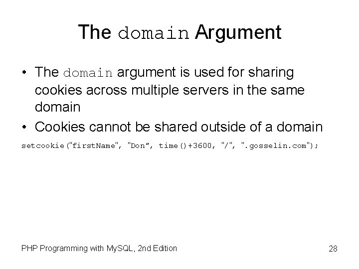 The domain Argument • The domain argument is used for sharing cookies across multiple The domain Argument • The domain argument is used for sharing cookies across multiple