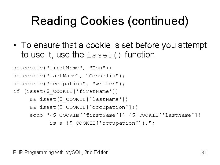 Reading Cookies (continued) • To ensure that a cookie is set before you attempt Reading Cookies (continued) • To ensure that a cookie is set before you attempt