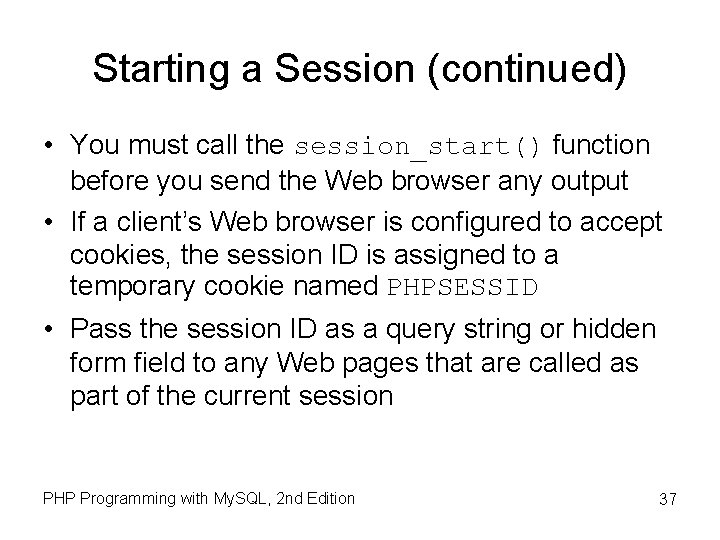 Starting a Session (continued) • You must call the session_start() function before you send Starting a Session (continued) • You must call the session_start() function before you send
