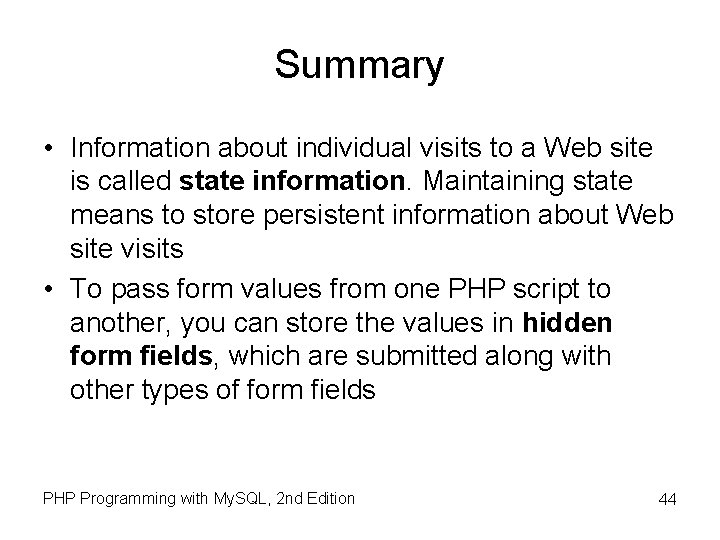 Summary • Information about individual visits to a Web site is called state information. Summary • Information about individual visits to a Web site is called state information.