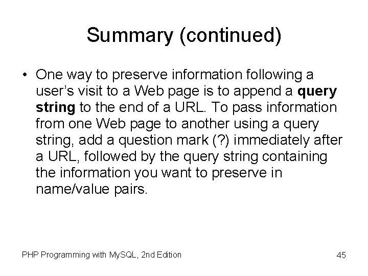 Summary (continued) • One way to preserve information following a user’s visit to a Summary (continued) • One way to preserve information following a user’s visit to a