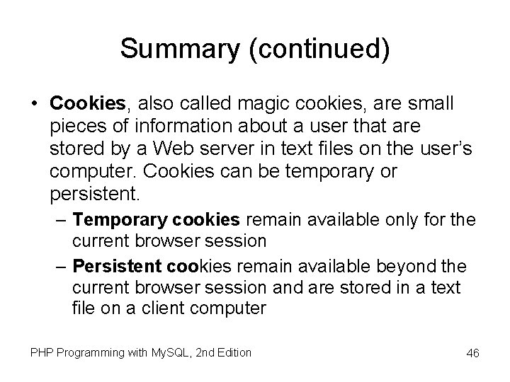 Summary (continued) • Cookies, also called magic cookies, are small pieces of information about Summary (continued) • Cookies, also called magic cookies, are small pieces of information about