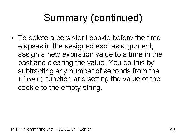 Summary (continued) • To delete a persistent cookie before the time elapses in the Summary (continued) • To delete a persistent cookie before the time elapses in the