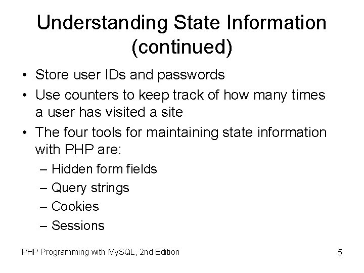 Understanding State Information (continued) • Store user IDs and passwords • Use counters to Understanding State Information (continued) • Store user IDs and passwords • Use counters to