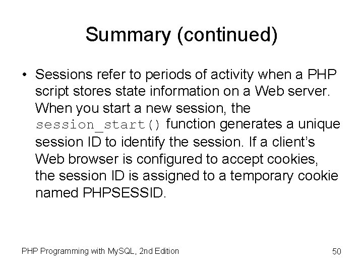 Summary (continued) • Sessions refer to periods of activity when a PHP script stores Summary (continued) • Sessions refer to periods of activity when a PHP script stores
