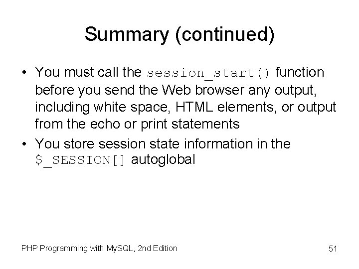Summary (continued) • You must call the session_start() function before you send the Web Summary (continued) • You must call the session_start() function before you send the Web