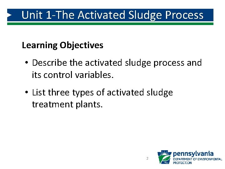 Unit 1 -The Activated Sludge Process Learning Objectives • Describe the activated sludge process Unit 1 -The Activated Sludge Process Learning Objectives • Describe the activated sludge process