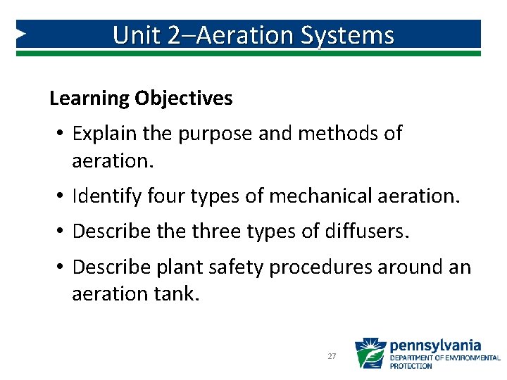 Unit 2–Aeration Systems Learning Objectives • Explain the purpose and methods of aeration. • Unit 2–Aeration Systems Learning Objectives • Explain the purpose and methods of aeration. •