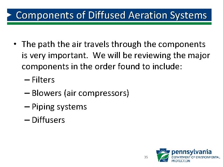 Components of Diffused Aeration Systems • The path the air travels through the components Components of Diffused Aeration Systems • The path the air travels through the components