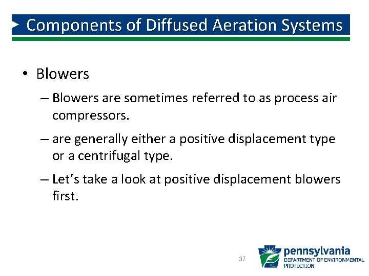 Components of Diffused Aeration Systems • Blowers – Blowers are sometimes referred to as Components of Diffused Aeration Systems • Blowers – Blowers are sometimes referred to as