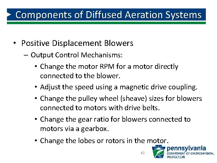 Components of Diffused Aeration Systems • Positive Displacement Blowers – Output Control Mechanisms: • Components of Diffused Aeration Systems • Positive Displacement Blowers – Output Control Mechanisms: •