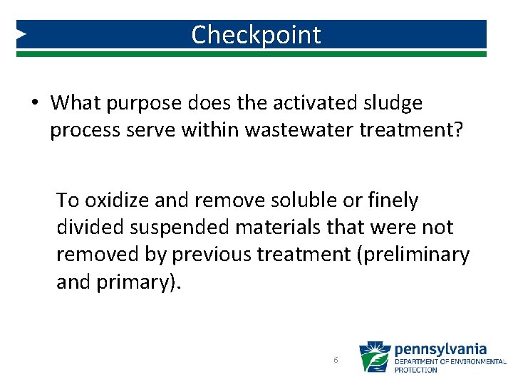 Checkpoint • What purpose does the activated sludge process serve within wastewater treatment? To Checkpoint • What purpose does the activated sludge process serve within wastewater treatment? To