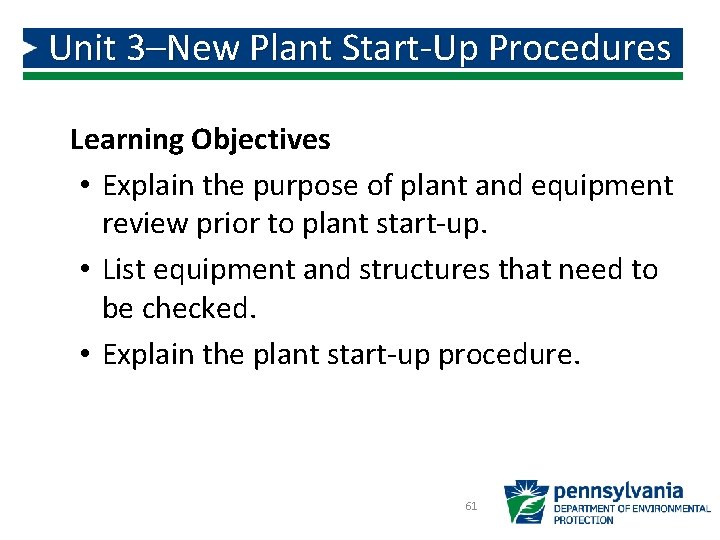 Unit 3–New Plant Start-Up Procedures Learning Objectives • Explain the purpose of plant and Unit 3–New Plant Start-Up Procedures Learning Objectives • Explain the purpose of plant and
