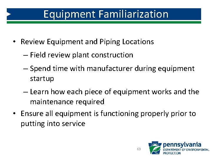 Equipment Familiarization • Review Equipment and Piping Locations – Field review plant construction – Equipment Familiarization • Review Equipment and Piping Locations – Field review plant construction –