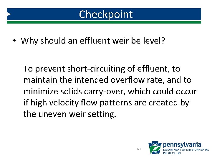 Checkpoint • Why should an effluent weir be level? To prevent short-circuiting of effluent, Checkpoint • Why should an effluent weir be level? To prevent short-circuiting of effluent,