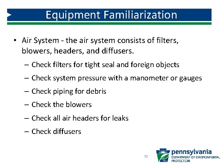 Equipment Familiarization • Air System - the air system consists of filters, blowers, headers, Equipment Familiarization • Air System - the air system consists of filters, blowers, headers,