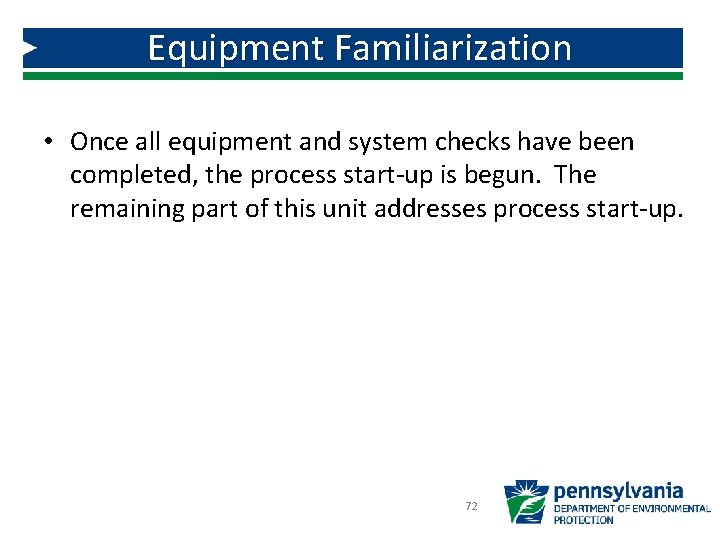 Equipment Familiarization • Once all equipment and system checks have been completed, the process Equipment Familiarization • Once all equipment and system checks have been completed, the process