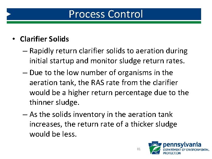 Process Control • Clarifier Solids – Rapidly return clarifier solids to aeration during initial Process Control • Clarifier Solids – Rapidly return clarifier solids to aeration during initial