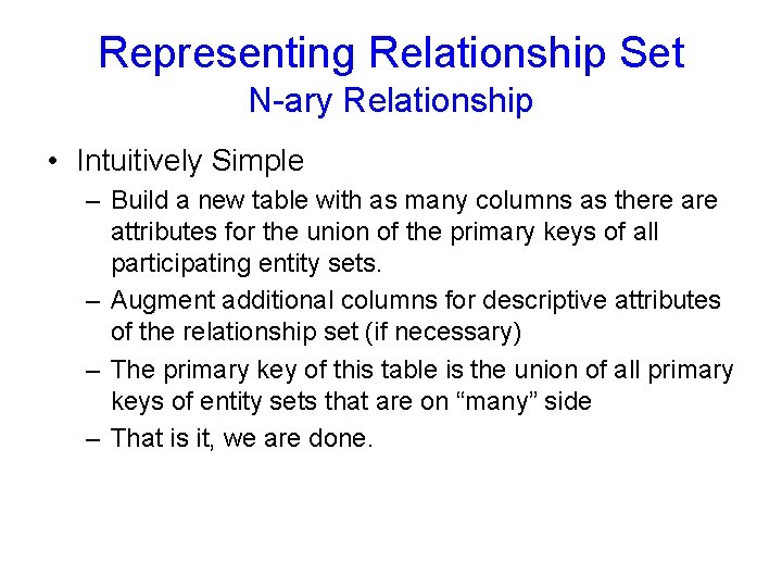 Representing Relationship Set N-ary Relationship • Intuitively Simple – Build a new table with Representing Relationship Set N-ary Relationship • Intuitively Simple – Build a new table with
