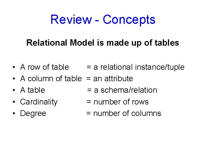 Review - Concepts Relational Model is made up of tables • • • A Review - Concepts Relational Model is made up of tables • • • A