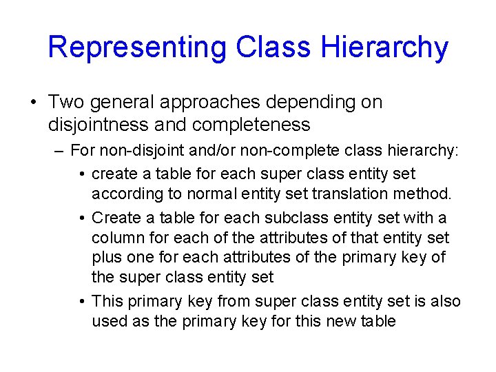 Representing Class Hierarchy • Two general approaches depending on disjointness and completeness – For Representing Class Hierarchy • Two general approaches depending on disjointness and completeness – For