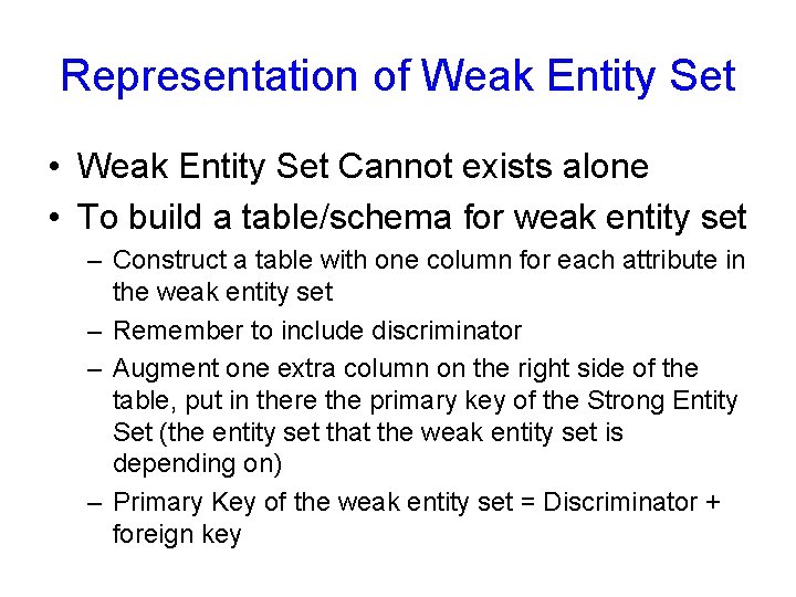Representation of Weak Entity Set • Weak Entity Set Cannot exists alone • To Representation of Weak Entity Set • Weak Entity Set Cannot exists alone • To