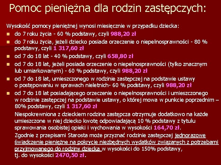 Pomoc pieniężna dla rodzin zastępczych: Wysokość pomocy pieniężnej wynosi miesięcznie w przypadku dziecka: n