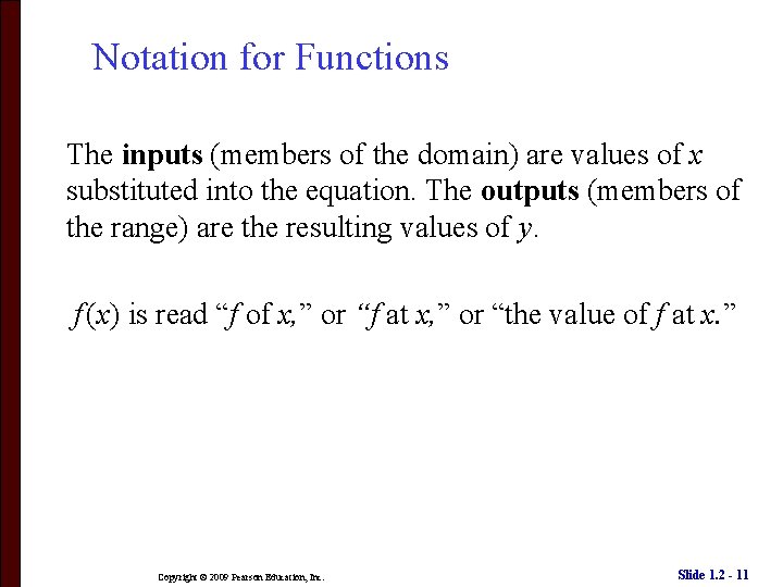 Notation for Functions The inputs (members of the domain) are values of x substituted