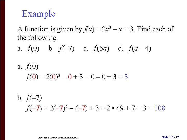 Example A function is given by f(x) = 2 x 2 x + 3.