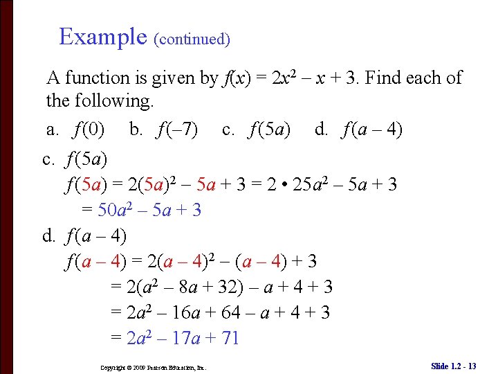 Example (continued) A function is given by f(x) = 2 x 2 x +