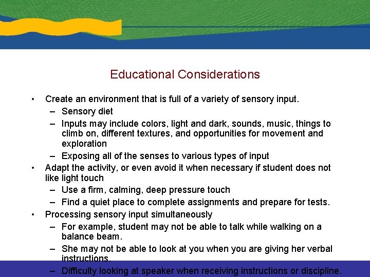 Educational Considerations • • • Create an environment that is full of a variety