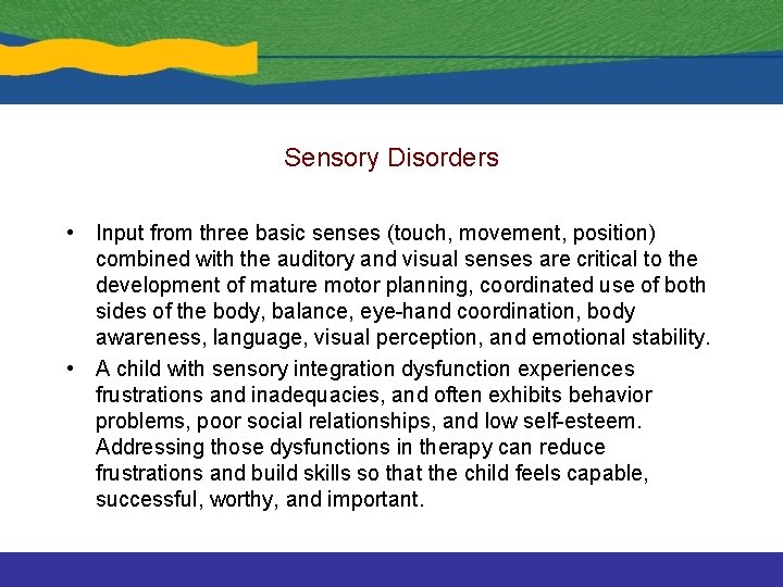 Sensory Disorders • Input from three basic senses (touch, movement, position) combined with the