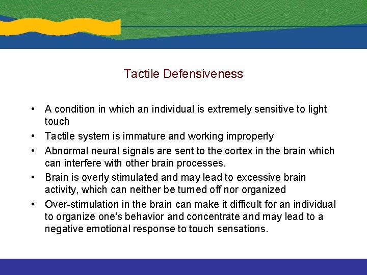 Tactile Defensiveness • A condition in which an individual is extremely sensitive to light