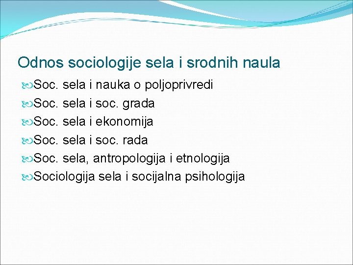 Odnos sociologije sela i srodnih naula Soc. sela i nauka o poljoprivredi Soc. sela