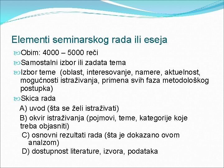 Elementi seminarskog rada ili eseja Obim: 4000 – 5000 reči Samostalni izbor ili zadata