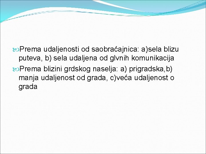  Prema udaljenosti od saobraćajnica: a)sela blizu puteva, b) sela udaljena od glvnih komunikacija