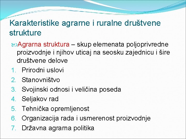 Karakteristike agrarne i ruralne društvene strukture Agrarna struktura – skup elemenata poljoprivredne proizvodnje i