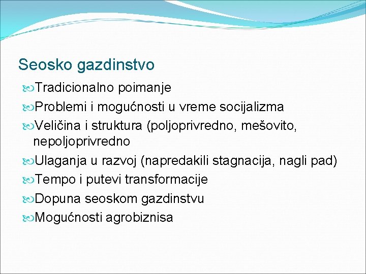 Seosko gazdinstvo Tradicionalno poimanje Problemi i mogućnosti u vreme socijalizma Veličina i struktura (poljoprivredno,