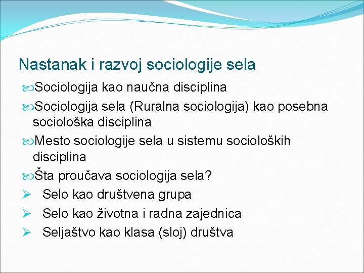 Nastanak i razvoj sociologije sela Sociologija kao naučna disciplina Sociologija sela (Ruralna sociologija) kao