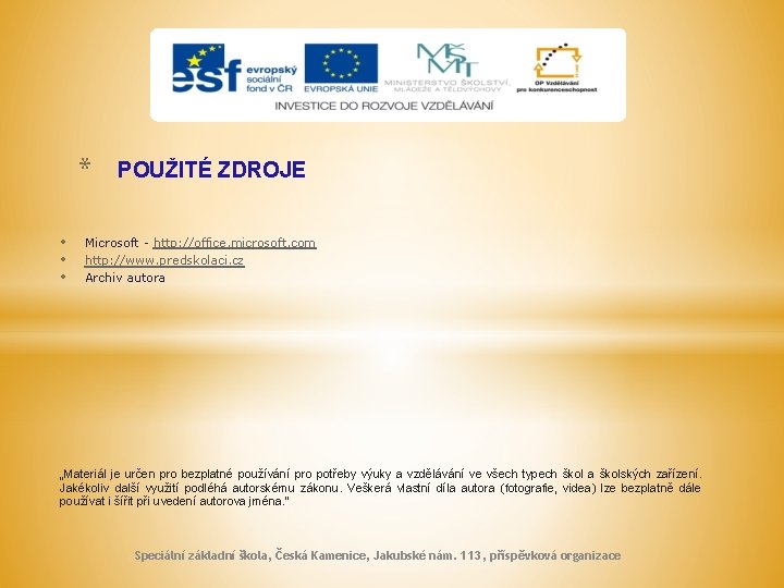 * • • • POUŽITÉ ZDROJE Microsoft - http: //office. microsoft. com http: //www.