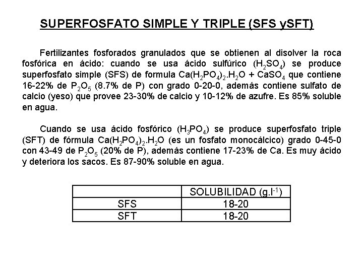 SUPERFOSFATO SIMPLE Y TRIPLE (SFS y. SFT) Fertilizantes fosforados granulados que se obtienen al