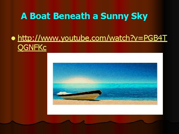 A Boat Beneath a Sunny Sky l http: //www. youtube. com/watch? v=PGB 4 T