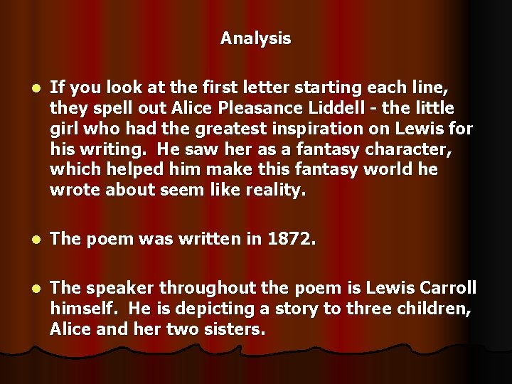 Analysis l If you look at the first letter starting each line, they spell
